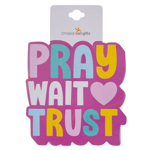 Sticker - Pray Wait Trust