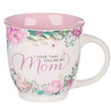 Ceramic Mug - I Love That You’re My Mom