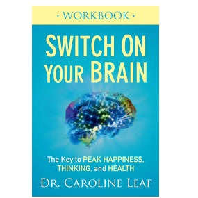 Switch On Your Brain Workbook - Dr Caroline Leaf