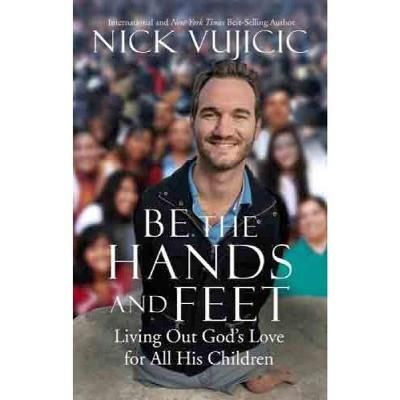 Book - Be The Hands And Feet - Nick Vujicic
