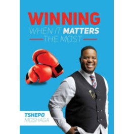 Book - Winning When It Matters The Most - Tshepo Moshaga