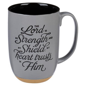 Ceramic Mug -The Lord Is My Strength Psa. 28v7