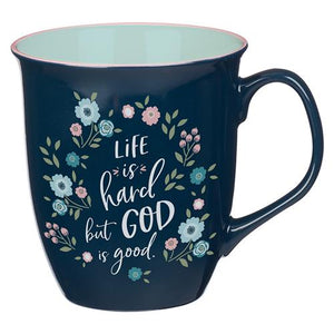 Ceramic Mug -Life Is Hard but God Is Good