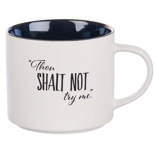 Ceramic Mug -Thou Shalt Not Try Me Black And White