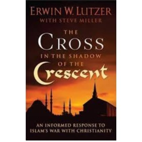 Book - The Cross in the Shadow of the Crescent - Erwin W. Lutzer