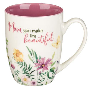 Ceramic Mug- Mom you make life
