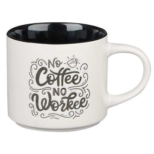 Ceramic Mug -No Coffee No Workee Black And White
