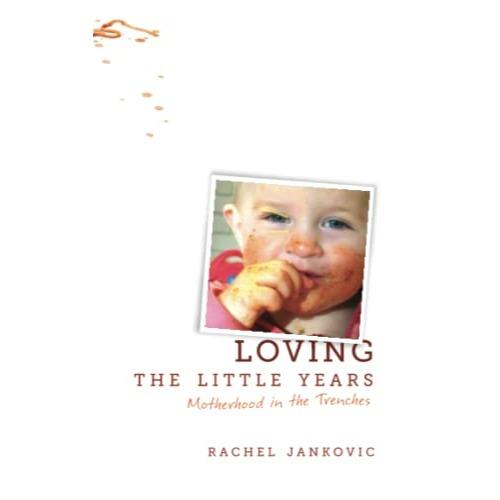 Jankovic, Rachel -Loving the Little Years