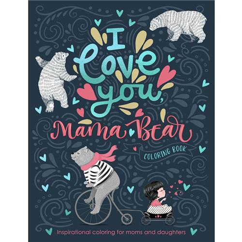 Coloring Book -I Love You, Mama Bear